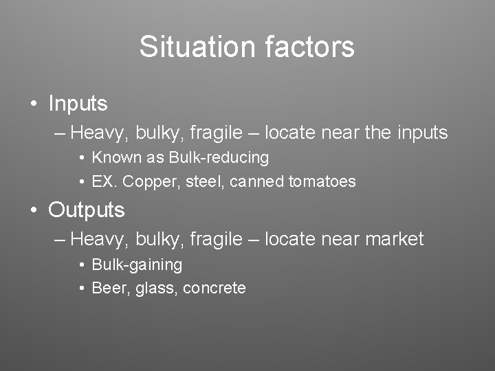 Situation factors • Inputs – Heavy, bulky, fragile – locate near the inputs •