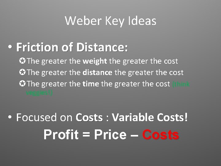 Weber Key Ideas • Friction of Distance: µThe greater the weight the greater the