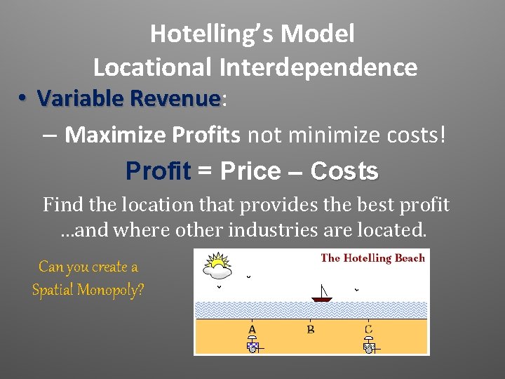 Hotelling’s Model Locational Interdependence • Variable Revenue: Revenue – Maximize Profits not minimize costs!