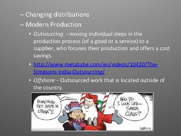 – Changing distributions – Modern Production • Outsourcing - moving individual steps in the
