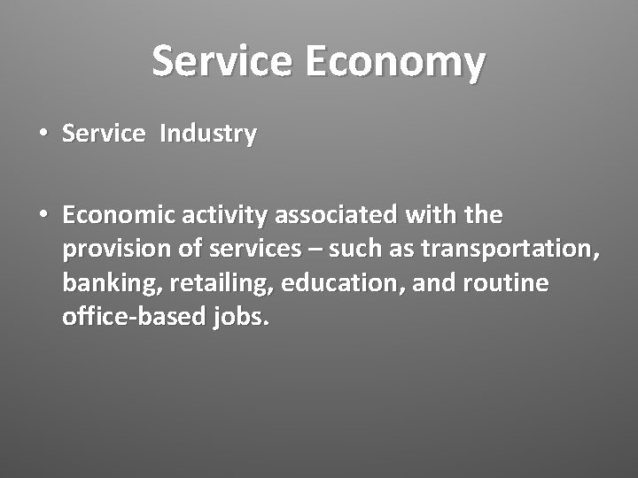 Service Economy • Service Industry • Economic activity associated with the provision of services