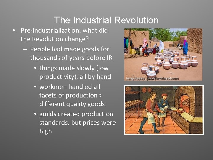 The Industrial Revolution • Pre-Industrialization: what did the Revolution change? – People had made