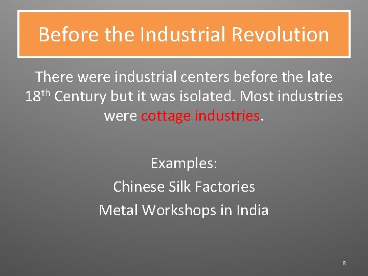 Before the Industrial Revolution There were industrial centers before the late 18 th Century