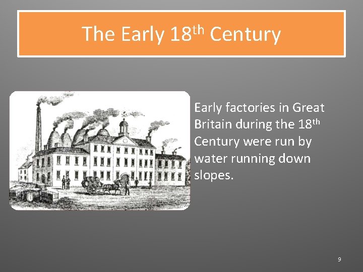 The Early 18 th Century Early factories in Great Britain during the 18 th
