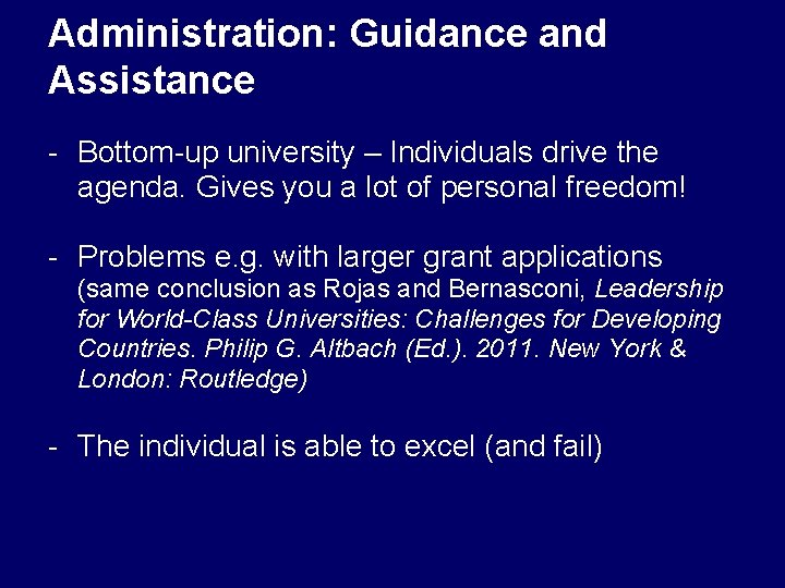 Administration: Guidance and Assistance - Bottom-up university – Individuals drive the agenda. Gives you