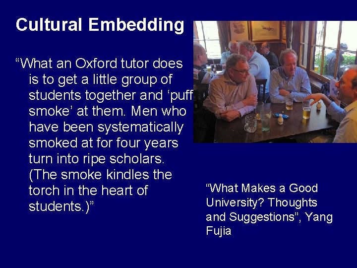 Cultural Embedding “What an Oxford tutor does is to get a little group of