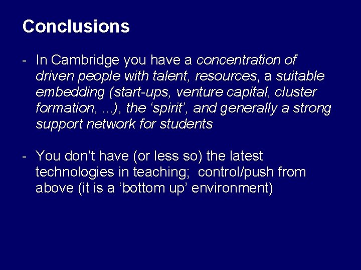 Conclusions - In Cambridge you have a concentration of driven people with talent, resources,