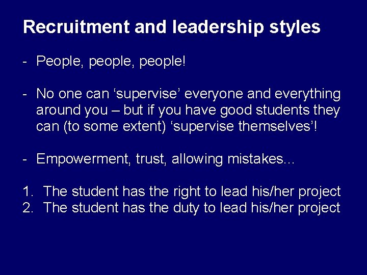 Recruitment and leadership styles - People, people! - No one can ‘supervise’ everyone and