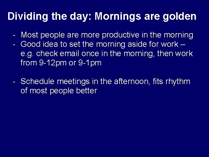 Dividing the day: Mornings are golden - Most people are more productive in the