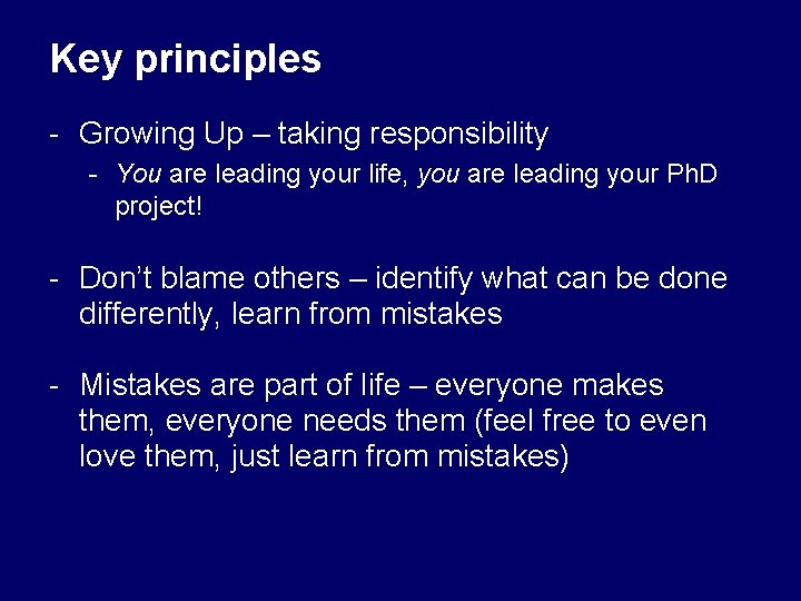 Key principles - Growing Up – taking responsibility - You are leading your life,