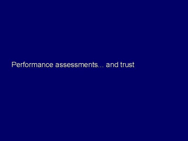 Performance assessments. . . and trust 