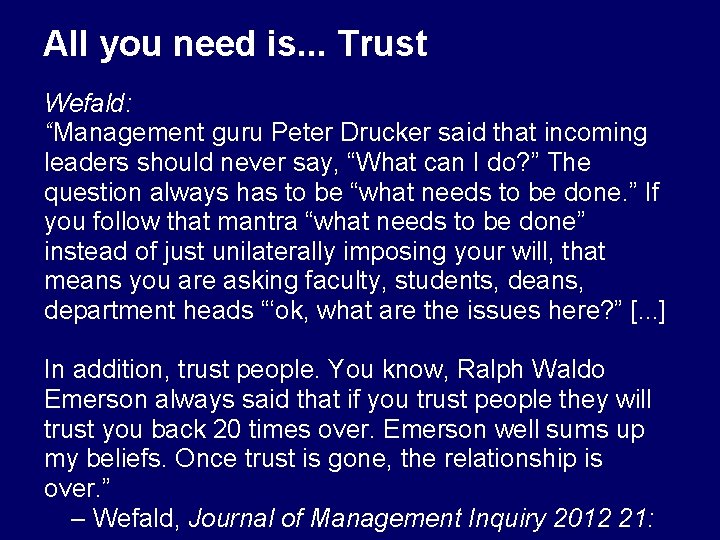 All you need is. . . Trust Wefald: “Management guru Peter Drucker said that