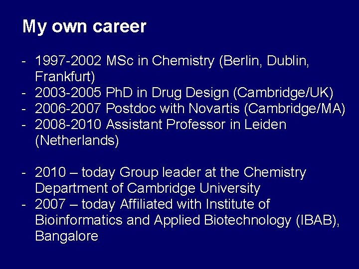 My own career - 1997 -2002 MSc in Chemistry (Berlin, Dublin, Frankfurt) - 2003
