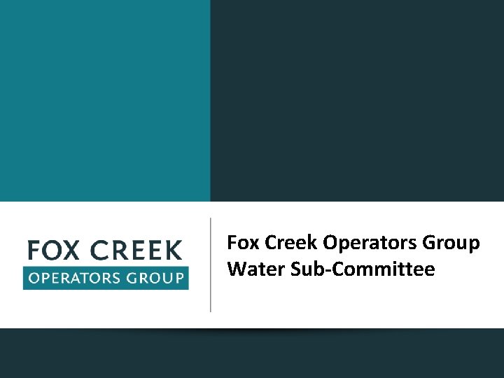 Fox Creek Operators Group Water Sub-Committee 