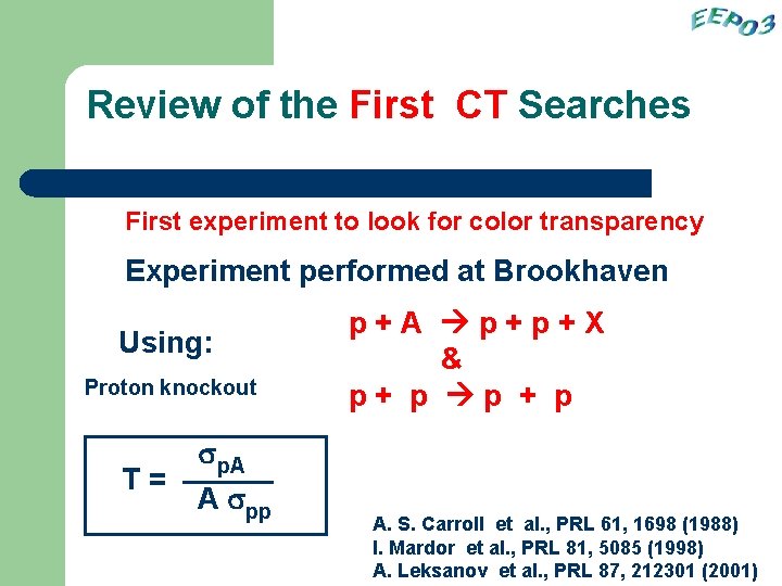 Review of the First CT Searches First experiment to look for color transparency Experiment
