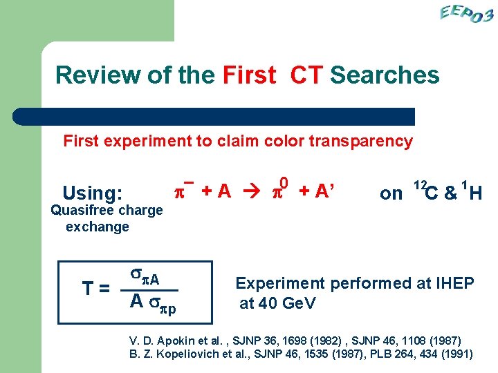 Review of the First CT Searches First experiment to claim color transparency Using: _