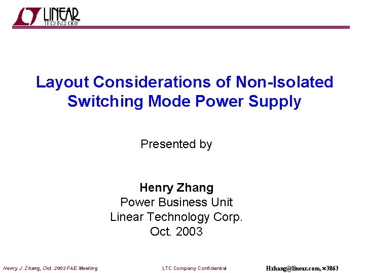 Layout Considerations of Non-Isolated Switching Mode Power Supply Presented by Henry Zhang Power Business