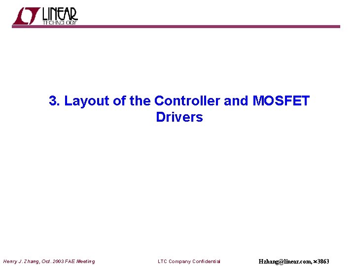 3. Layout of the Controller and MOSFET Drivers Henry J. Zhang, Oct. 2003 FAE