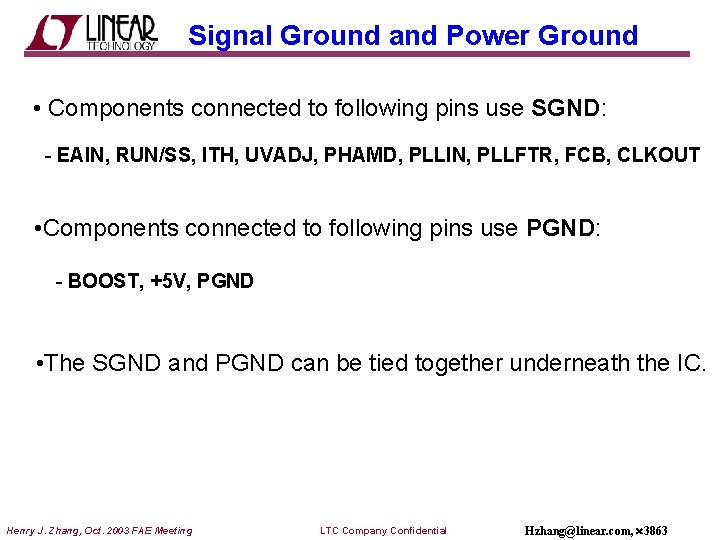 Signal Ground and Power Ground • Components connected to following pins use SGND: -