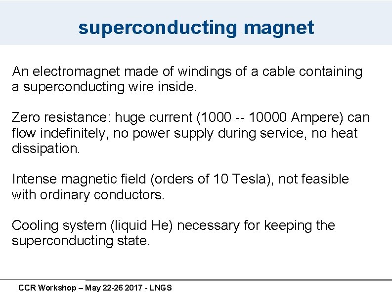 superconducting magnet An electromagnet made of windings of a cable containing a superconducting wire superconducting magnet An electromagnet made of windings of a cable containing a superconducting wire