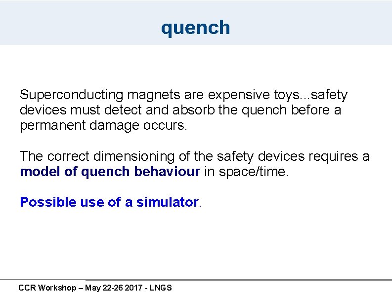 quench Superconducting magnets are expensive toys. . . safety devices must detect and absorb quench Superconducting magnets are expensive toys. . . safety devices must detect and absorb
