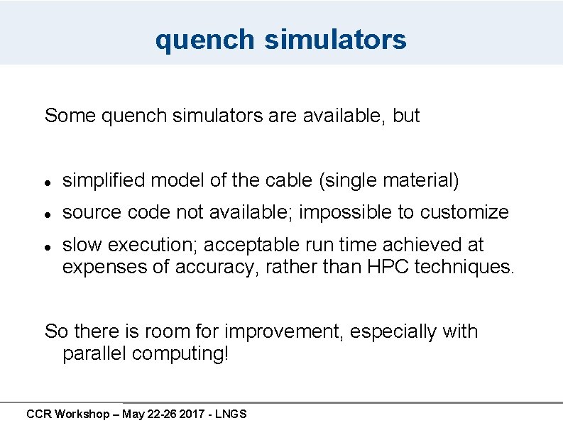 quench simulators Some quench simulators are available, but simplified model of the cable (single quench simulators Some quench simulators are available, but simplified model of the cable (single