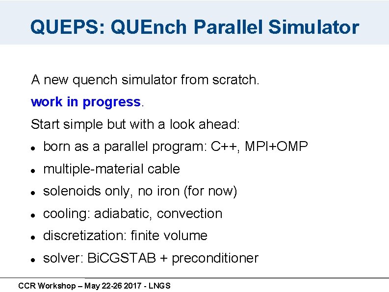 QUEPS: QUEnch Parallel Simulator A new quench simulator from scratch. work in progress. Start QUEPS: QUEnch Parallel Simulator A new quench simulator from scratch. work in progress. Start