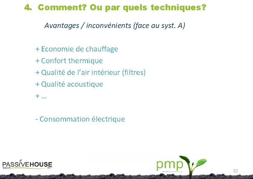 4. Comment? Ou par quels techniques? Avantages / inconvénients (face au syst. A) +