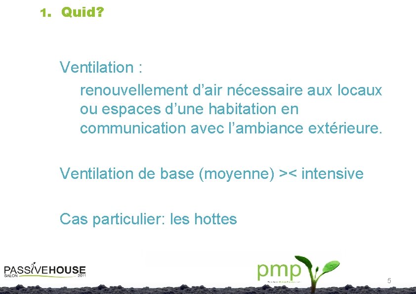 1. Quid? Ventilation : renouvellement d’air nécessaire aux locaux ou espaces d’une habitation en