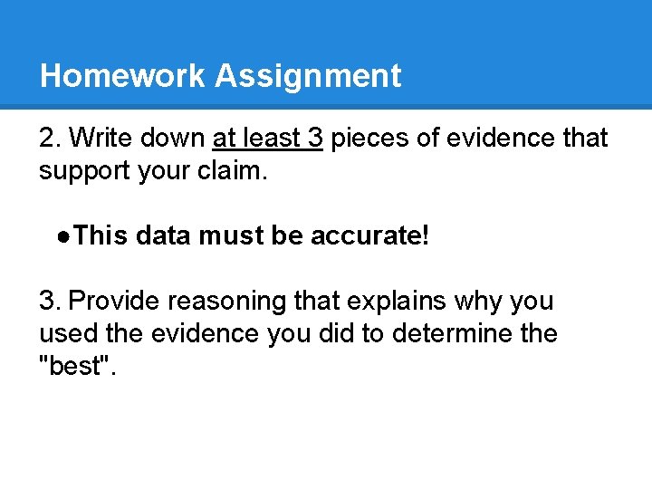 Homework Assignment 2. Write down at least 3 pieces of evidence that support your