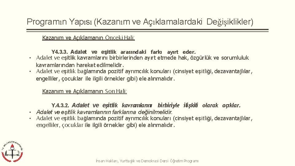 Programın Yapısı (Kazanım ve Açıklamalardaki Değişiklikler) Kazanım ve Açıklamanın Önceki Hali: Y 4. 3.