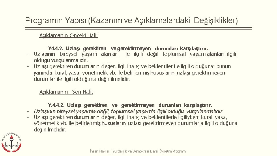 Programın Yapısı (Kazanım ve Açıklamalardaki Değişiklikler) Açıklamanın Önceki Hali: Y 4. 4. 2. Uzlaşı