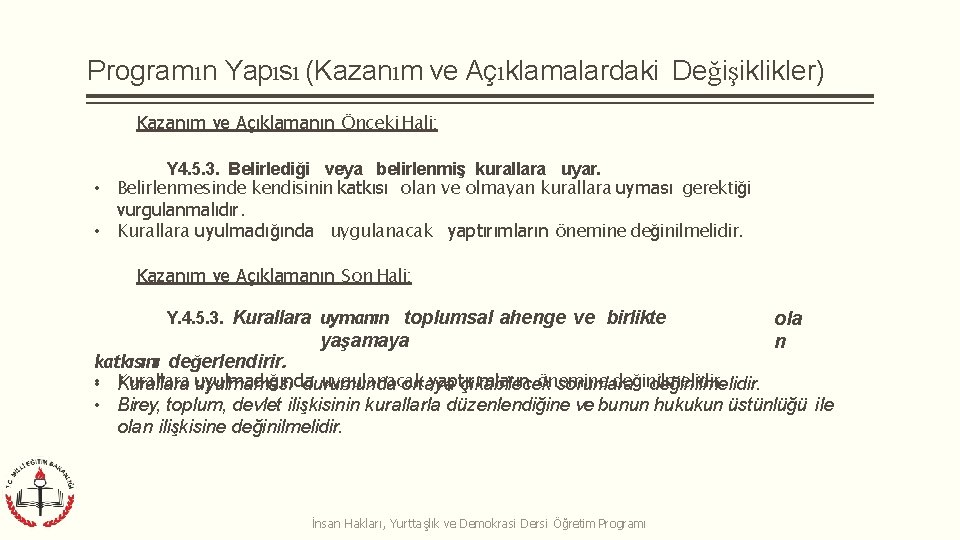 Programın Yapısı (Kazanım ve Açıklamalardaki Değişiklikler) Kazanım ve Açıklamanın Önceki Hali: Y 4. 5.