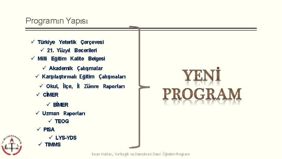 Programın Yapısı Türkiye Yeterlik Çerçevesi 21. Yüzyıl Becerileri Milli Eğitim Kalite Belgesi Akademik Çalışmalar