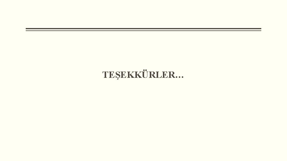 TEŞEKKÜRLER… 