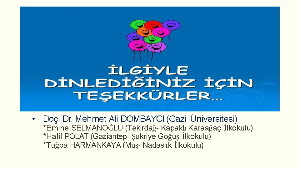  • Doç. Dr. Mehmet Ali DOMBAYCI (Gazi Üniversitesi) *Emine SELMANOĞLU (Tekirdağ- Kapaklı Karaağaç
