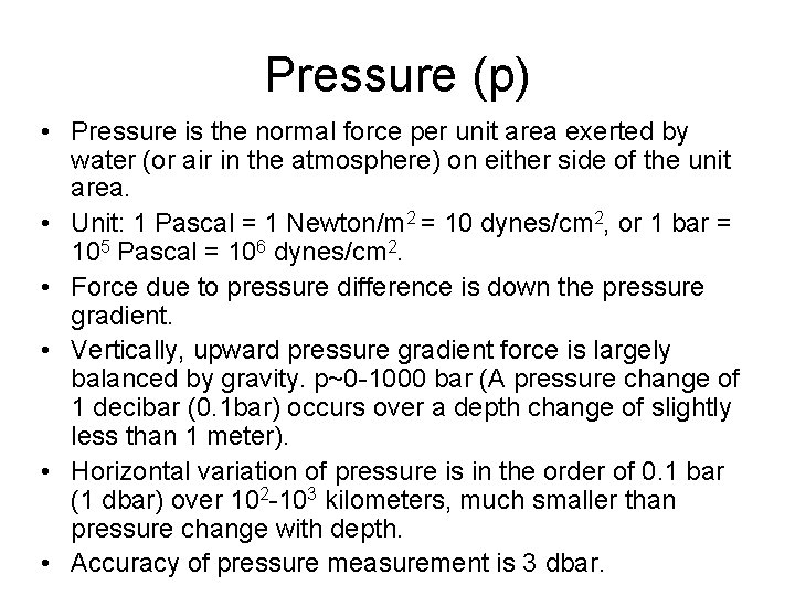 Pressure (p) • Pressure is the normal force per unit area exerted by water Pressure (p) • Pressure is the normal force per unit area exerted by water