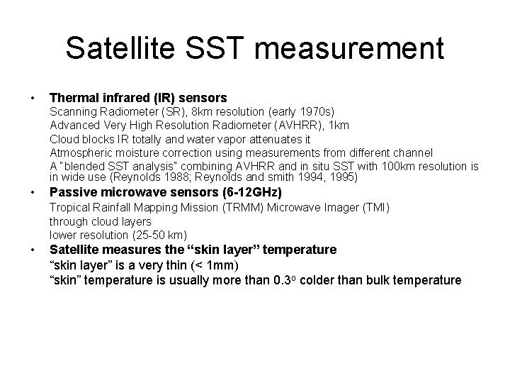 Satellite SST measurement • Thermal infrared (IR) sensors Scanning Radiometer (SR), 8 km resolution Satellite SST measurement • Thermal infrared (IR) sensors Scanning Radiometer (SR), 8 km resolution