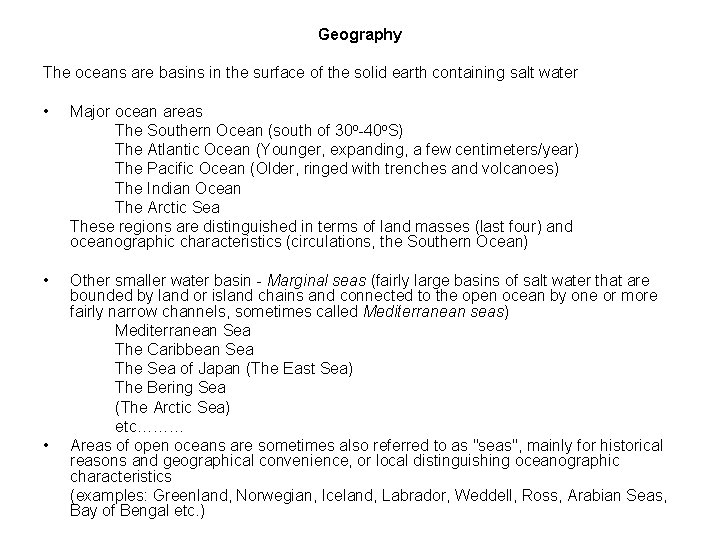 Geography The oceans are basins in the surface of the solid earth containing salt Geography The oceans are basins in the surface of the solid earth containing salt