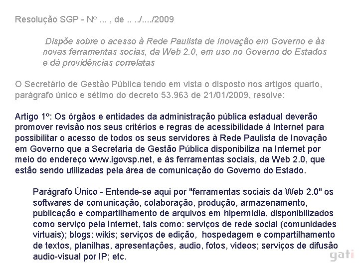 Resolução SGP - Nº. . . , de. . . . /2009 Dispõe sobre
