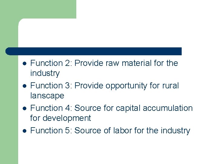 l l Function 2: Provide raw material for the industry Function 3: Provide opportunity