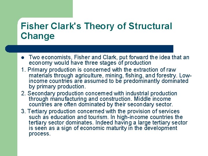 Fisher Clark's Theory of Structural Change Two economists, Fisher and Clark, put forward the