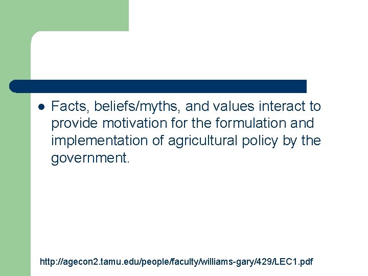 l Facts, beliefs/myths, and values interact to provide motivation for the formulation and implementation