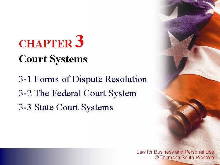 3 CHAPTER Court Systems 3 -1 Forms of Dispute Resolution 3 -2 The Federal 3 CHAPTER Court Systems 3 -1 Forms of Dispute Resolution 3 -2 The Federal