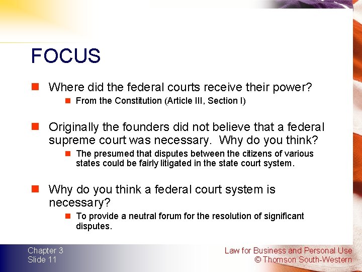 FOCUS n Where did the federal courts receive their power? n From the Constitution FOCUS n Where did the federal courts receive their power? n From the Constitution