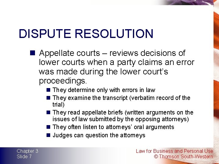 DISPUTE RESOLUTION n Appellate courts – reviews decisions of lower courts when a party DISPUTE RESOLUTION n Appellate courts – reviews decisions of lower courts when a party