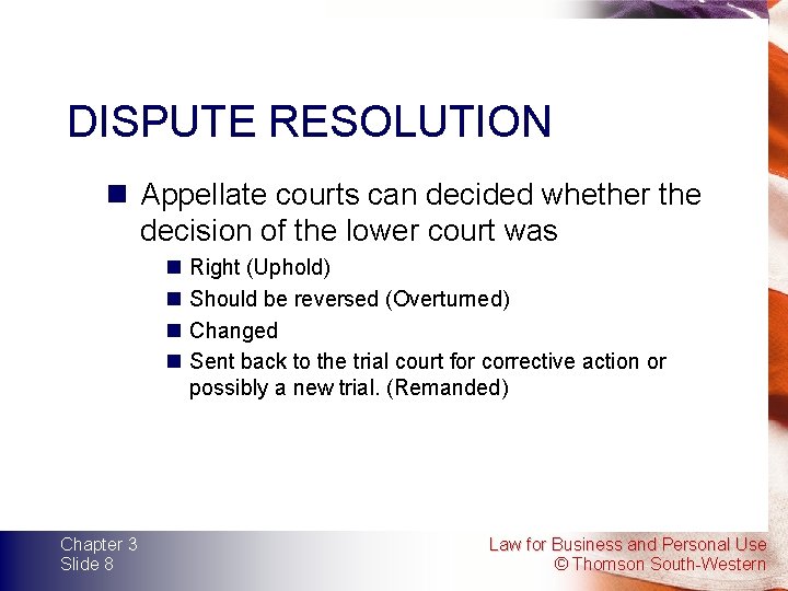 DISPUTE RESOLUTION n Appellate courts can decided whether the decision of the lower court DISPUTE RESOLUTION n Appellate courts can decided whether the decision of the lower court