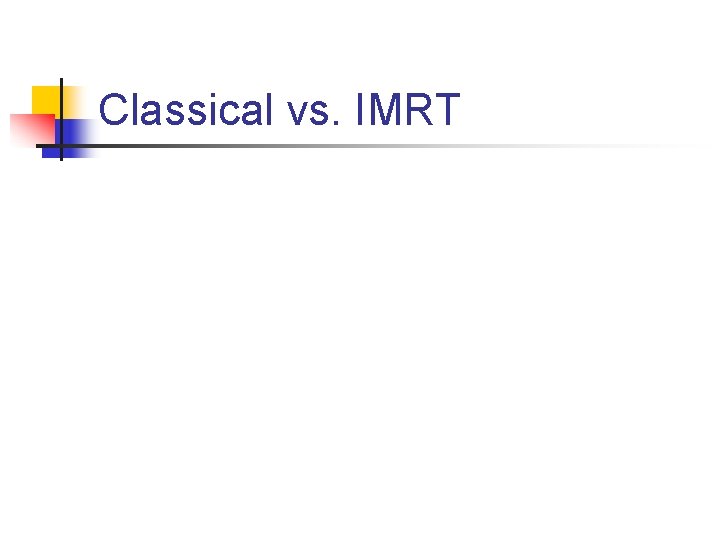 Classical vs. IMRT 