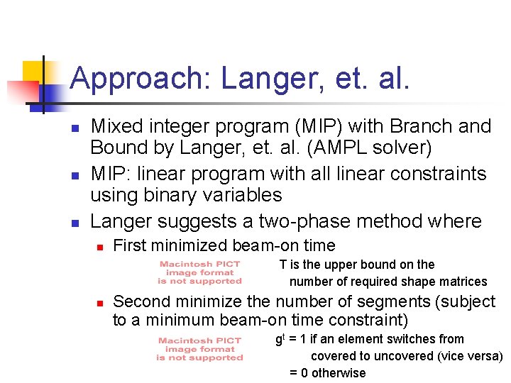 Approach: Langer, et. al. n n n Mixed integer program (MIP) with Branch and
