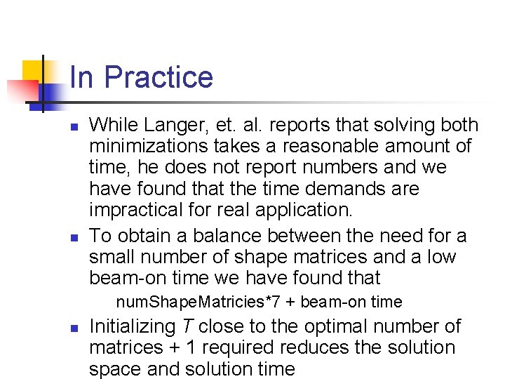 In Practice n n While Langer, et. al. reports that solving both minimizations takes